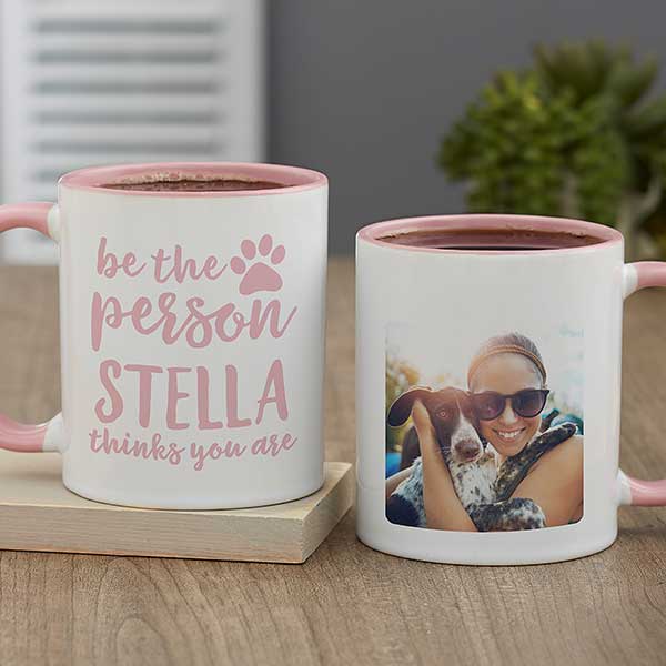 Be the Person Your Dog Thinks You Are Personalized Coffee Mugs - 27410