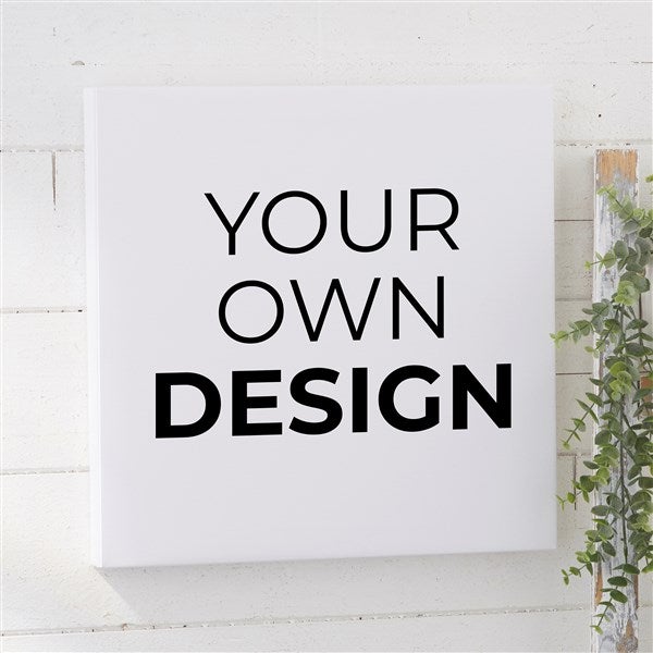 Design Your Own Personalized 16&quot; x 16&quot; Canvas Print  - 34040