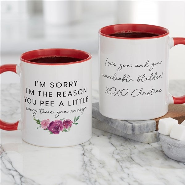 Sorry You Pee Personalized Mom Coffee Mugs - 48883