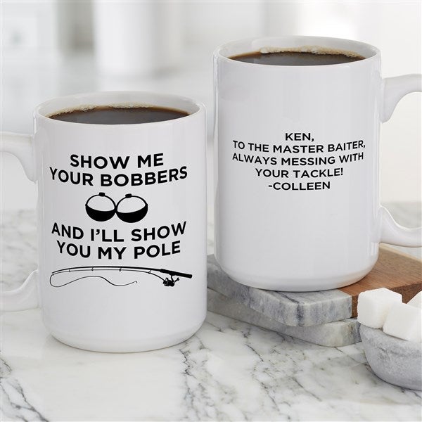 Show Me Your Bobbers Personalized Fishing Coffee Mugs - 49204