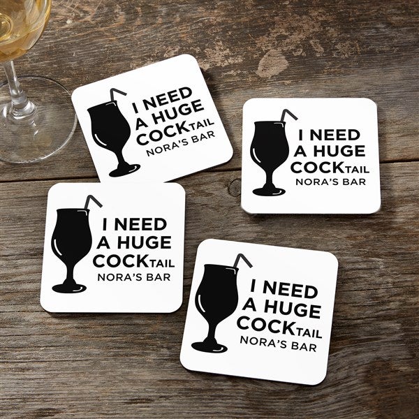 I Need A Huge COCKtail Personalized Coaster - 49957