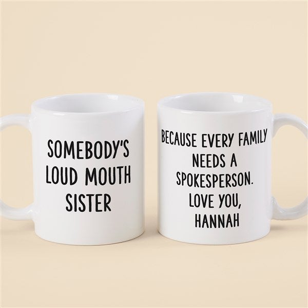 Somebody&#39;s Loud Mouth Sister Personalized Coffee Mugs - 49963