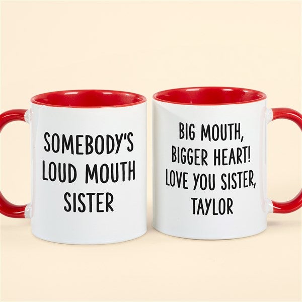 Somebody&#39;s Loud Mouth Sister Personalized Coffee Mugs - 49963